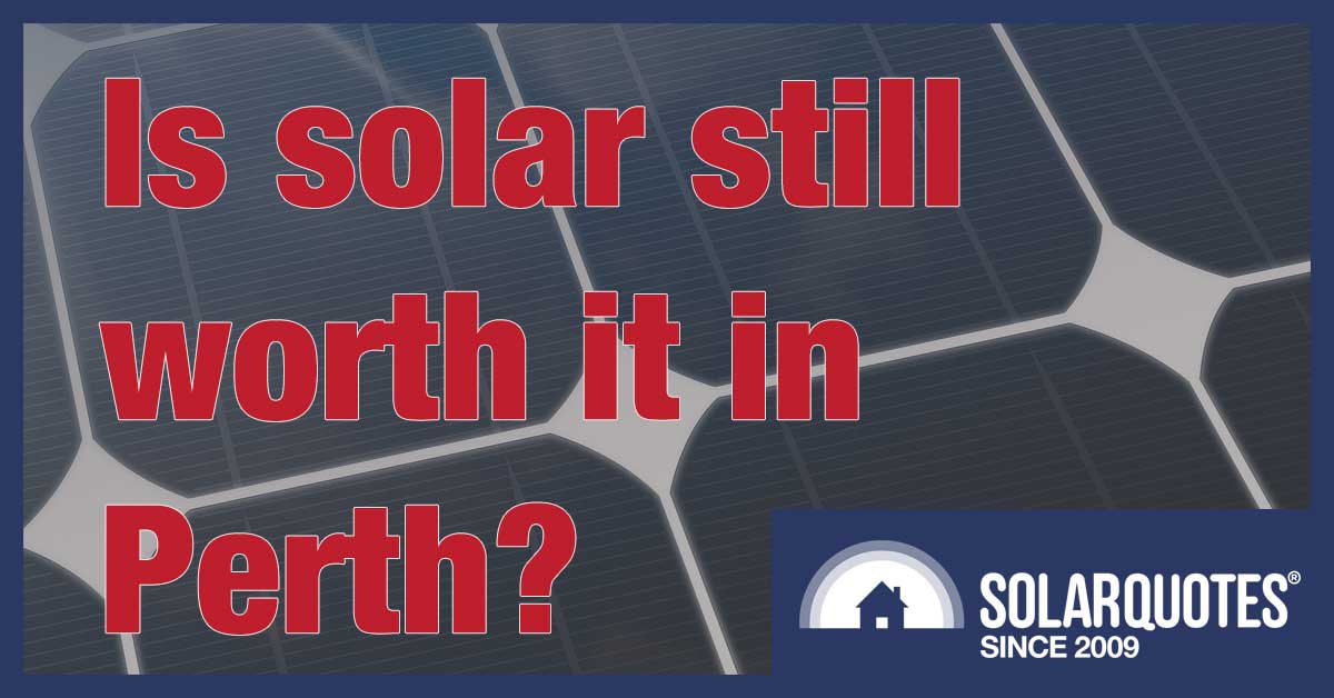 Going solar in Perth - is it worth it?